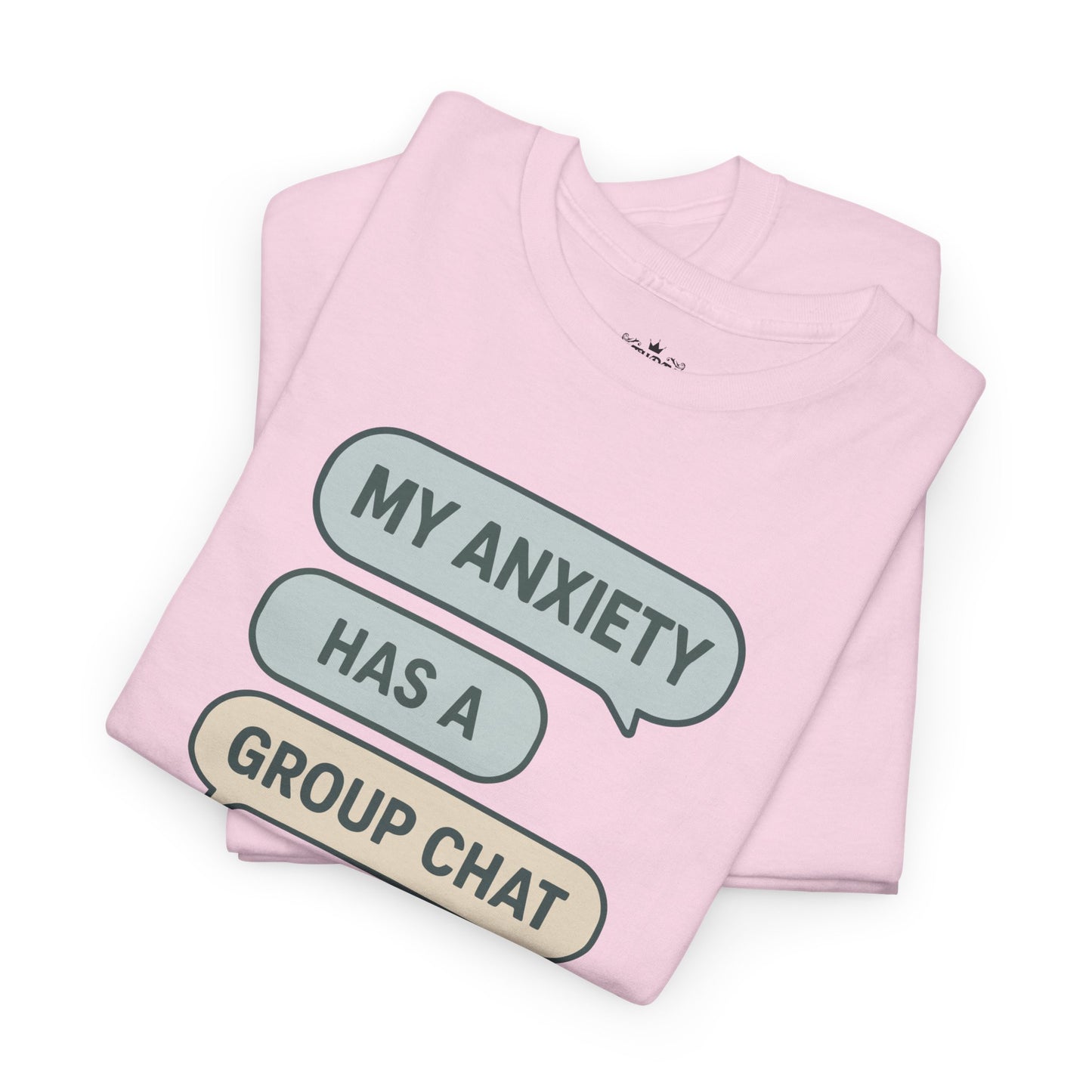 My Anxiety Has A Group Chat T-shirt