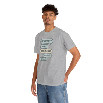 My Anxiety Has A Group Chat T-shirt