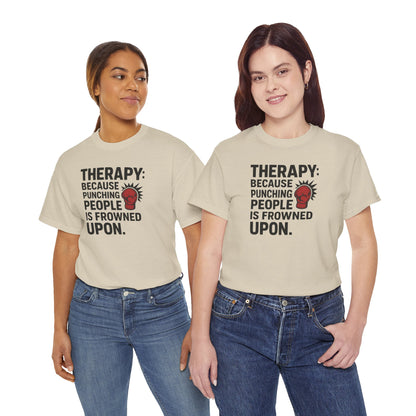 Therapy Because Punching People Is Frowned Upon T-shirt