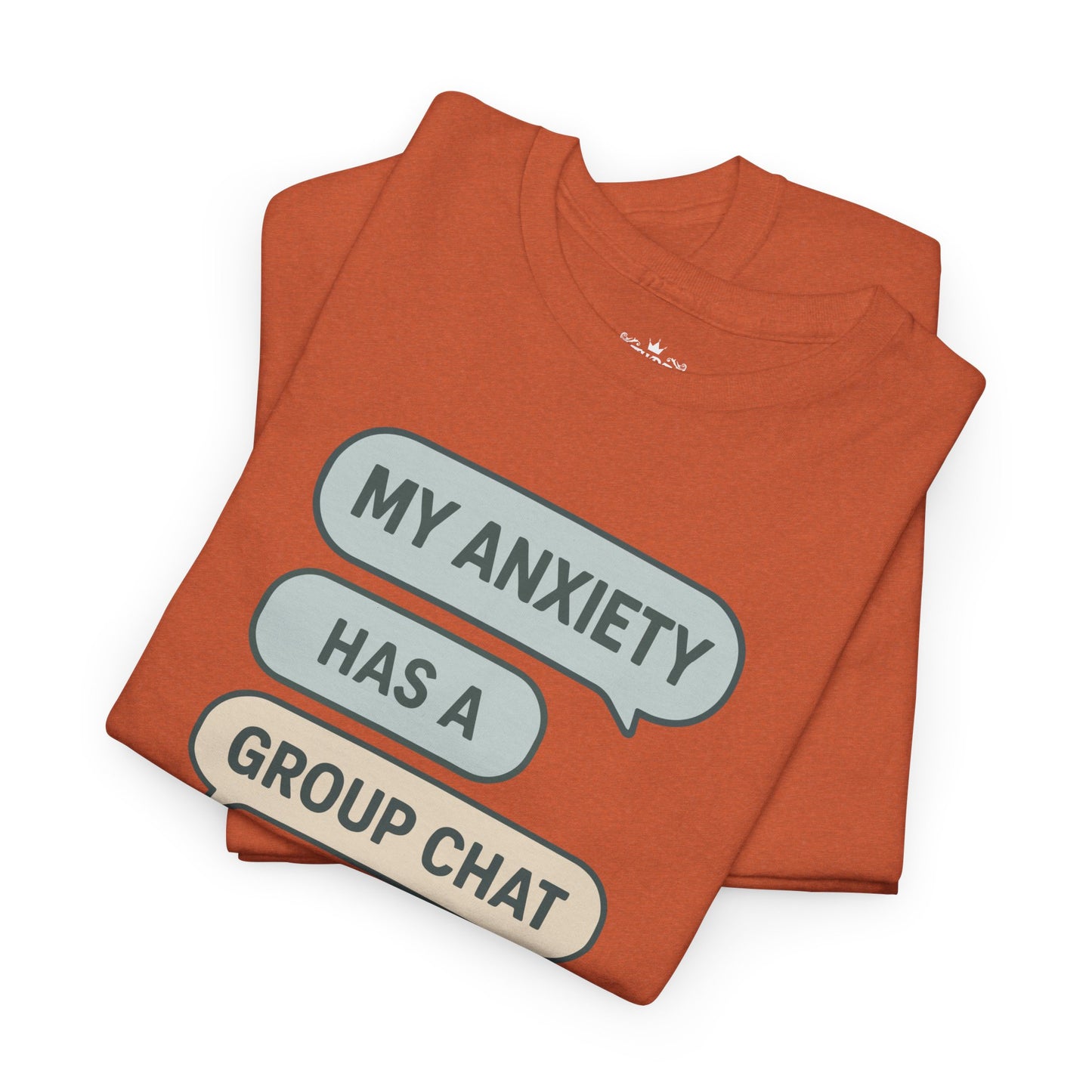 My Anxiety Has A Group Chat T-shirt
