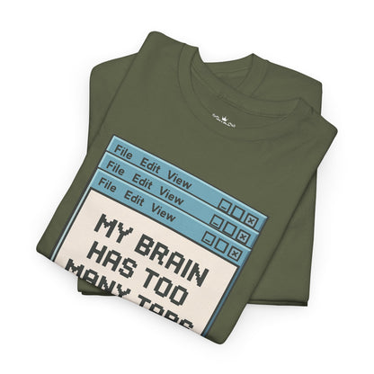 My Brain Has Too Many Tabs Tee