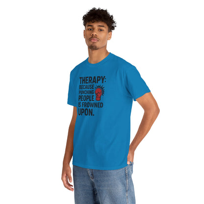 Therapy Because Punching People Is Frowned Upon T-shirt