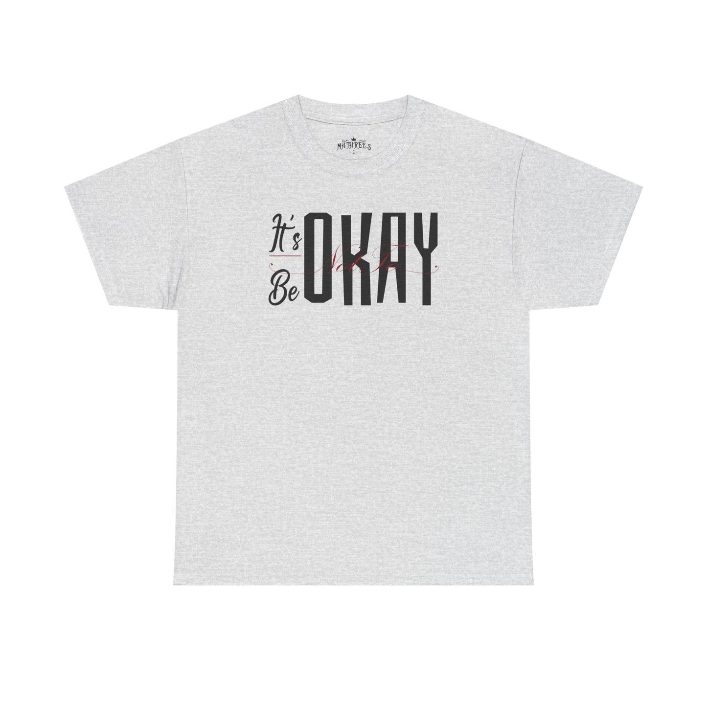 It's Okay Not to Be Okay T-Shirt — Positive Message Graphic Tee