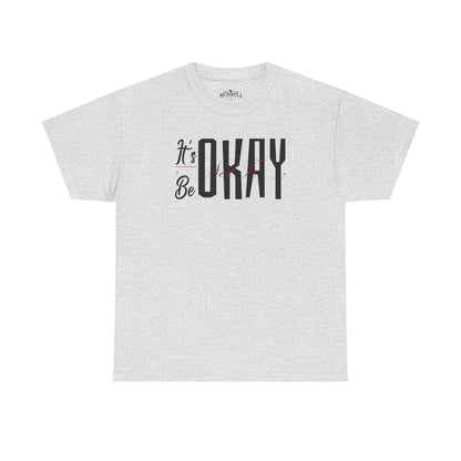 It's Okay Not to Be Okay T-Shirt — Positive Message Graphic Tee