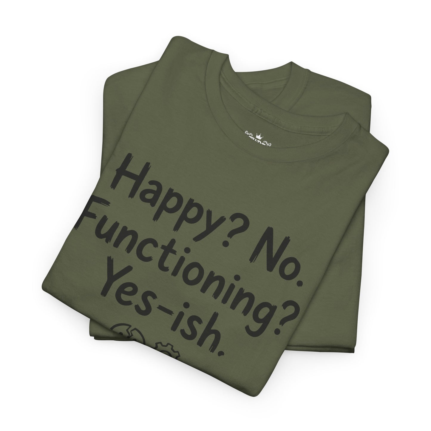 Mood Tee — "Happy? No. Functioning? Yes-ish." Graphic Shirt