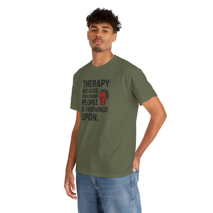 Therapy Because Punching People Is Frowned Upon T-shirt