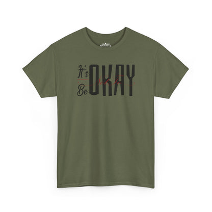 It's Okay Not to Be Okay T-Shirt — Positive Message Graphic Tee