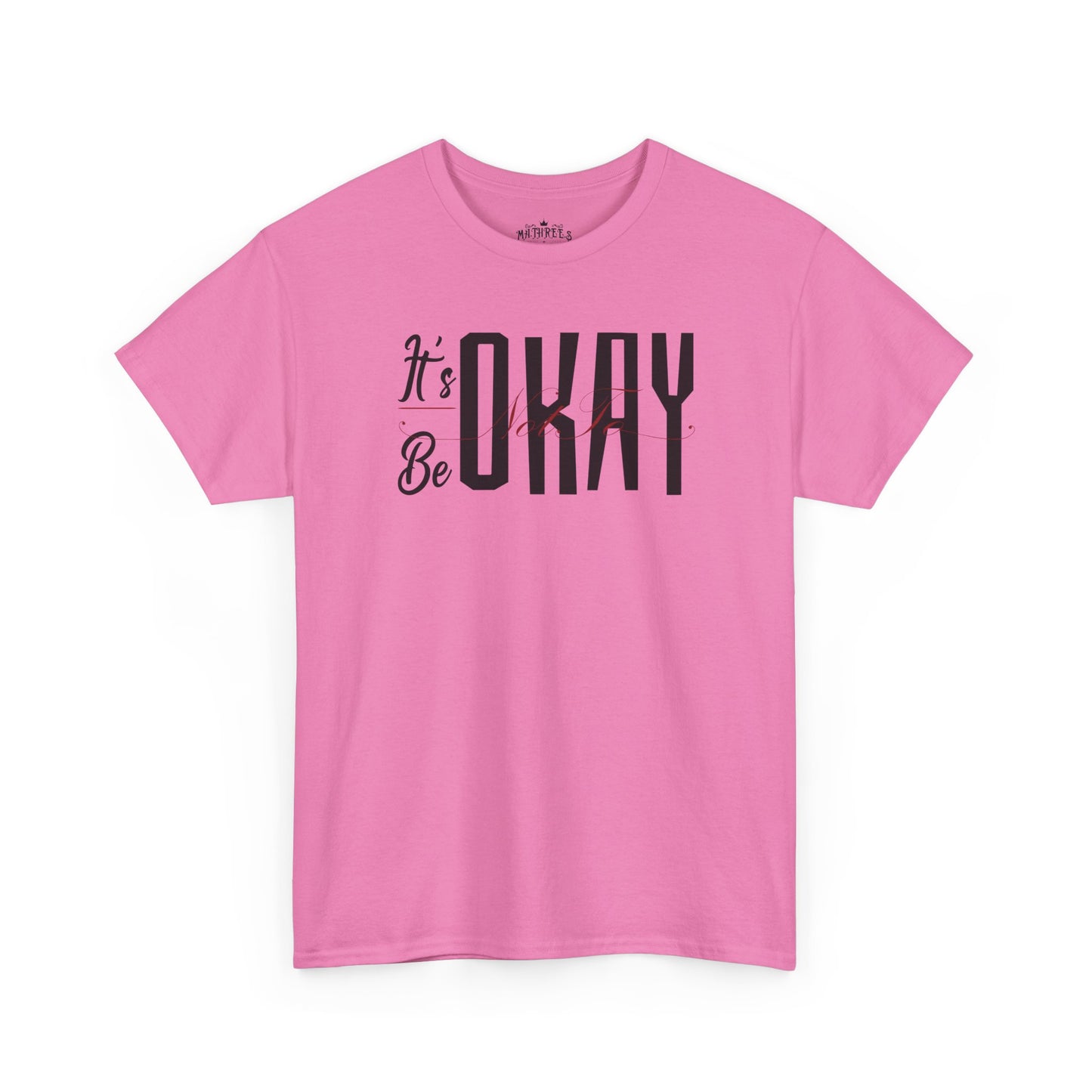 It's Okay Not to Be Okay T-Shirt — Positive Message Graphic Tee