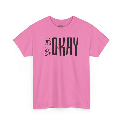 It's Okay Not to Be Okay T-Shirt — Positive Message Graphic Tee