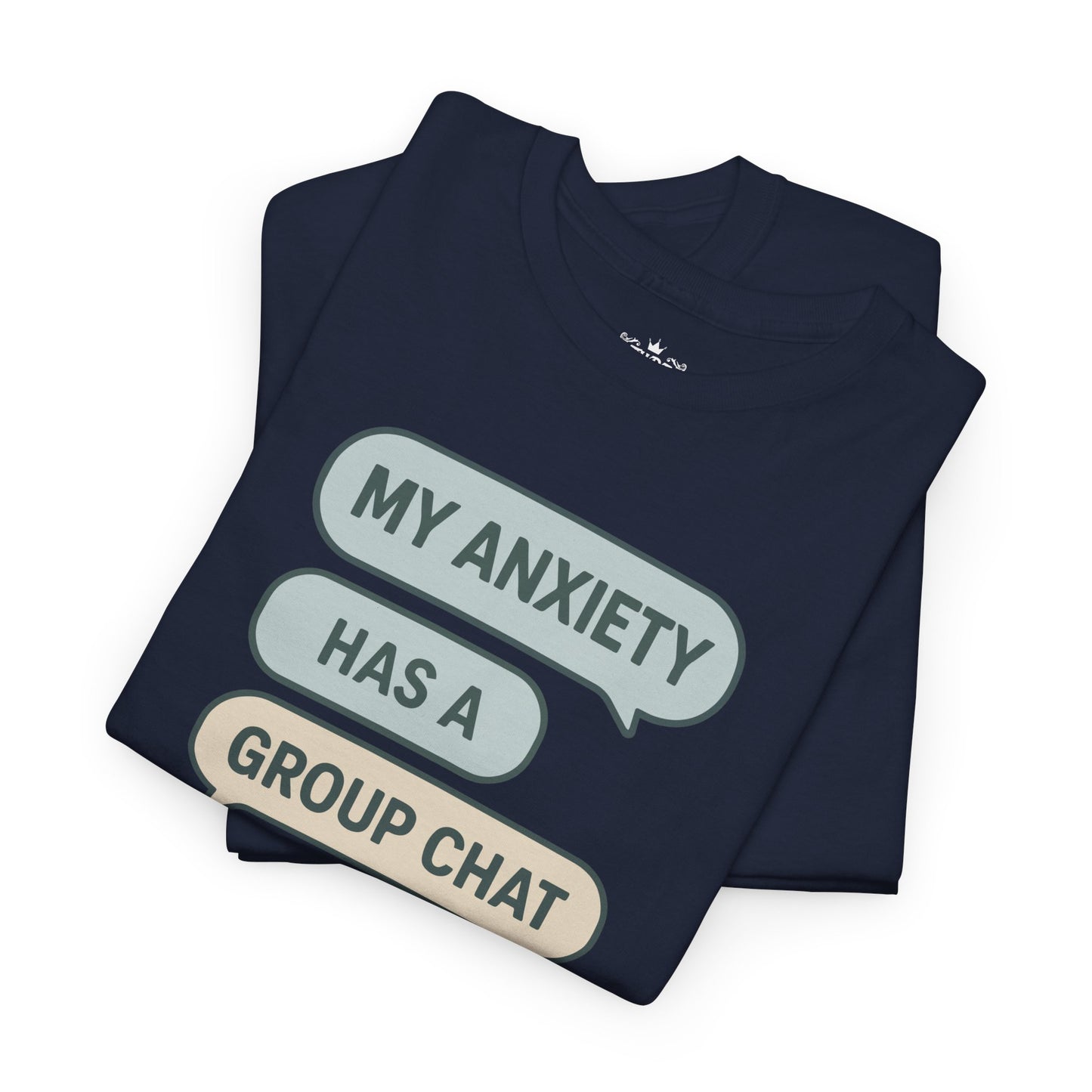 My Anxiety Has A Group Chat T-shirt