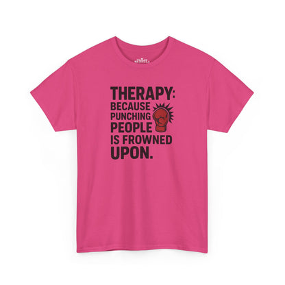 Therapy Because Punching People Is Frowned Upon T-shirt