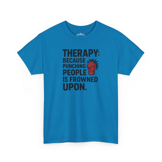 Therapy Because Punching People Is Frowned Upon T-shirt