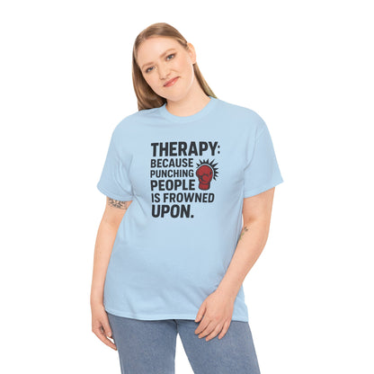 Therapy Because Punching People Is Frowned Upon T-shirt