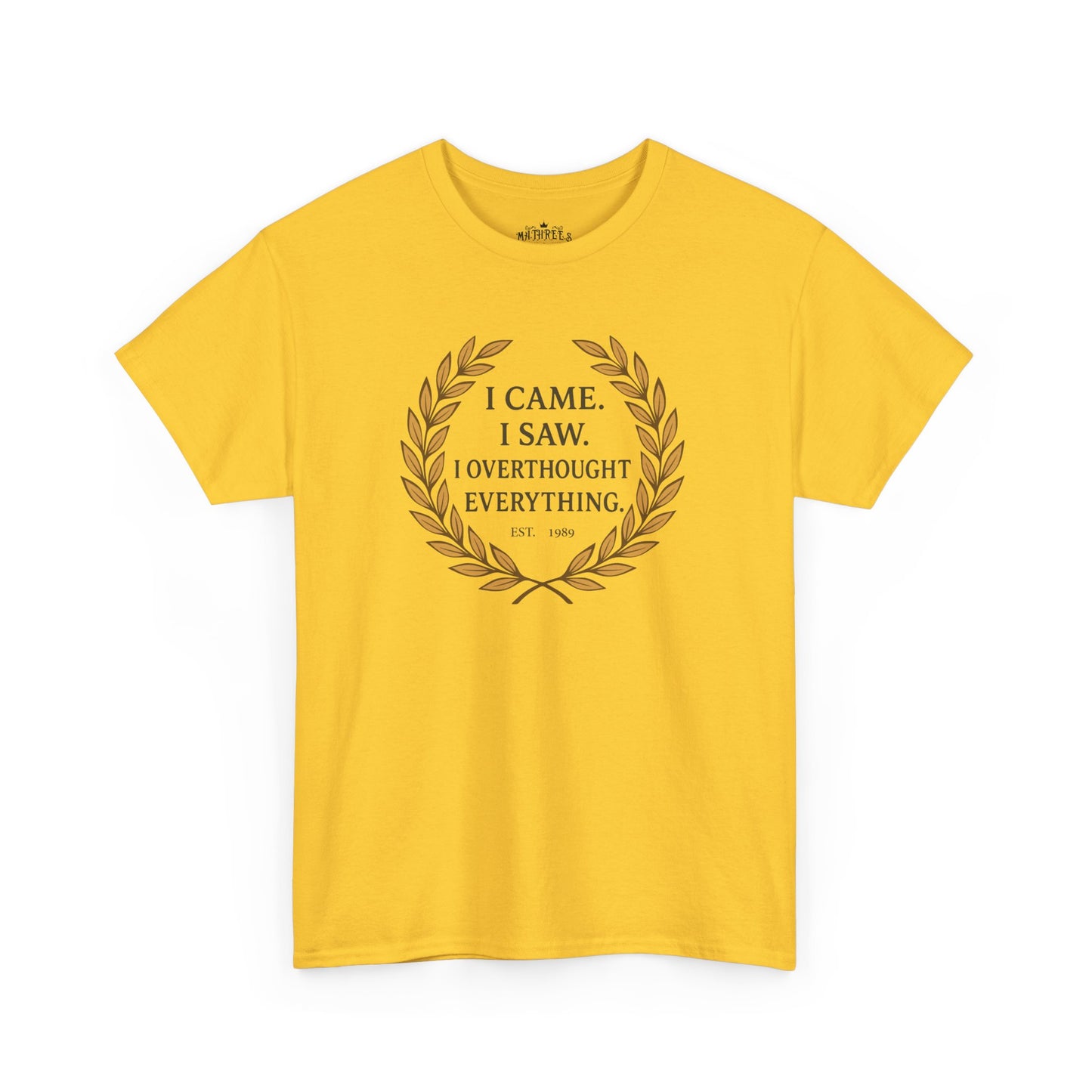 I Came I Saw I Overthought Every Thing T-shirt