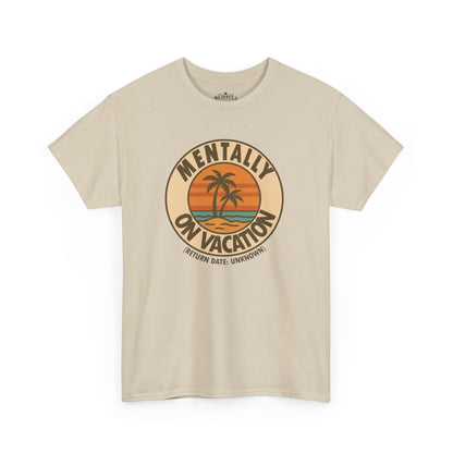 Mentally On Vacation Unknown Return Tee