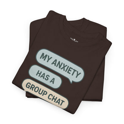My Anxiety Has A Group Chat T-shirt