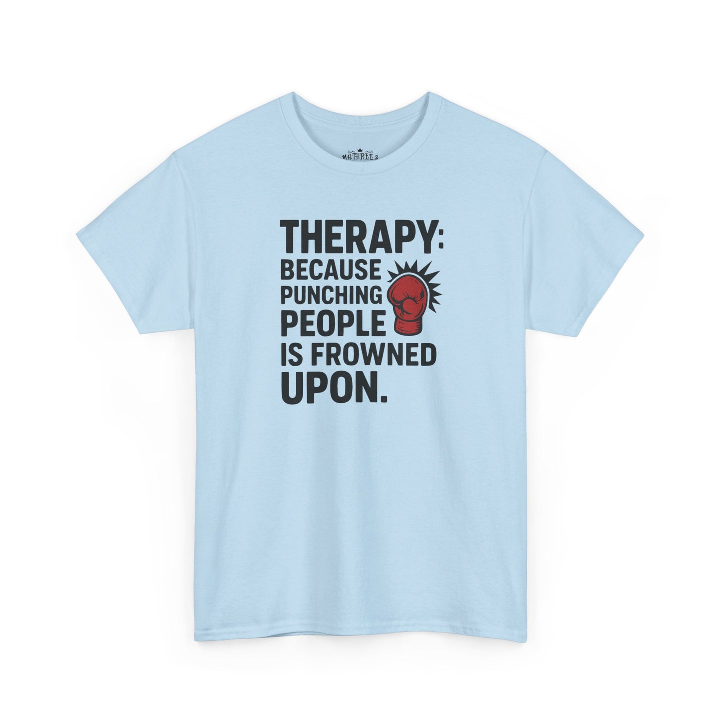 Therapy Because Punching People Is Frowned Upon T-shirt