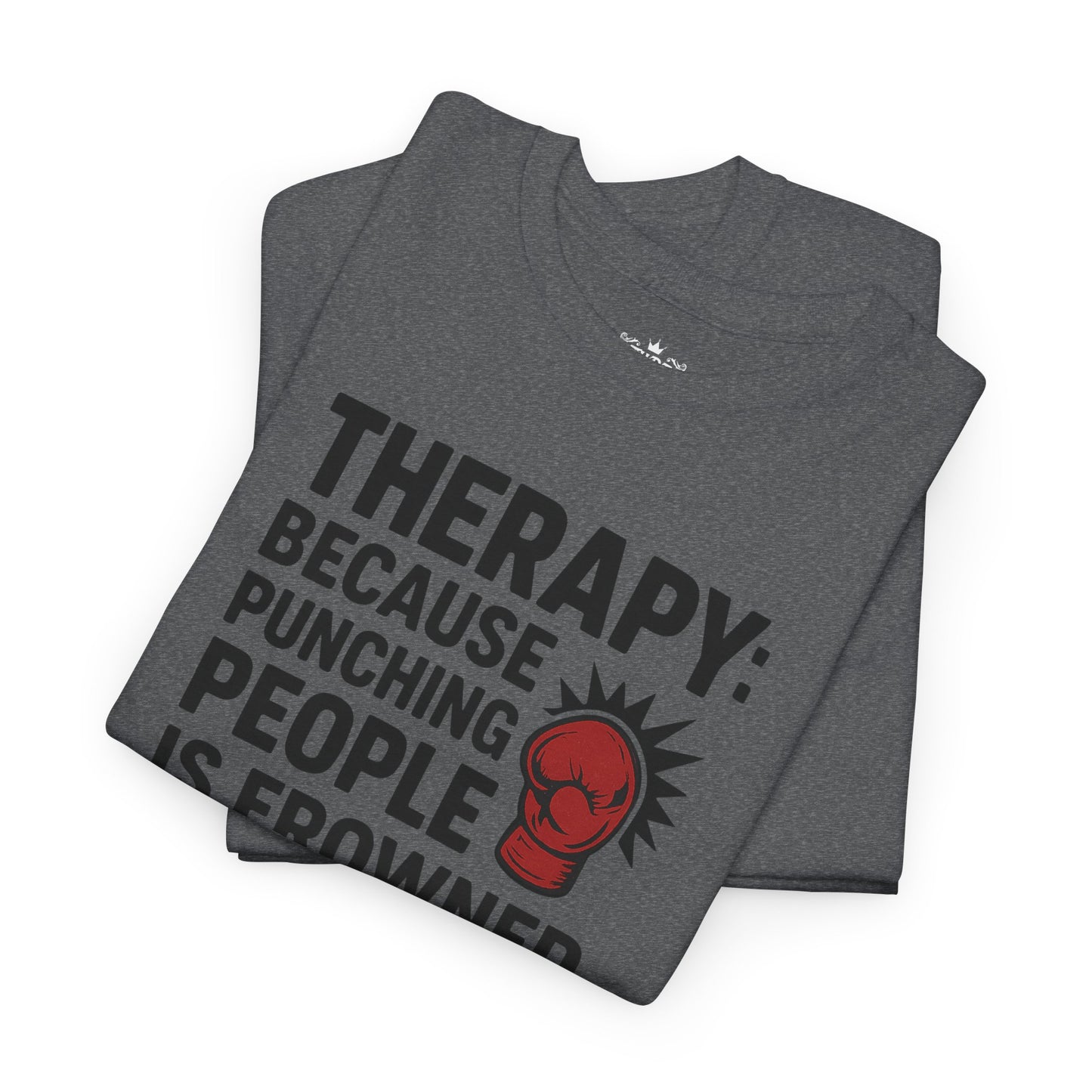 Therapy Because Punching People Is Frowned Upon T-shirt