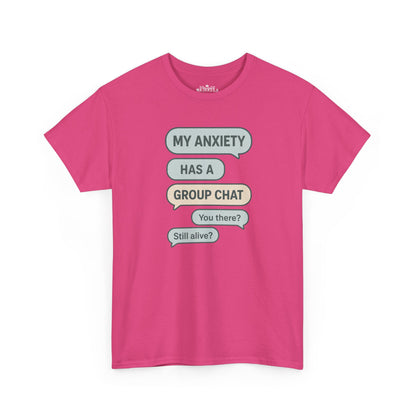 My Anxiety Has A Group Chat T-shirt