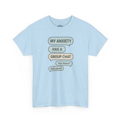 My Anxiety Has A Group Chat T-shirt