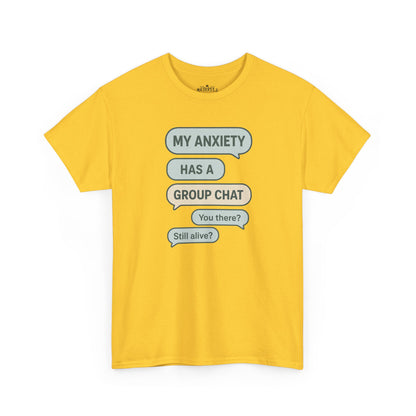 My Anxiety Has A Group Chat T-shirt