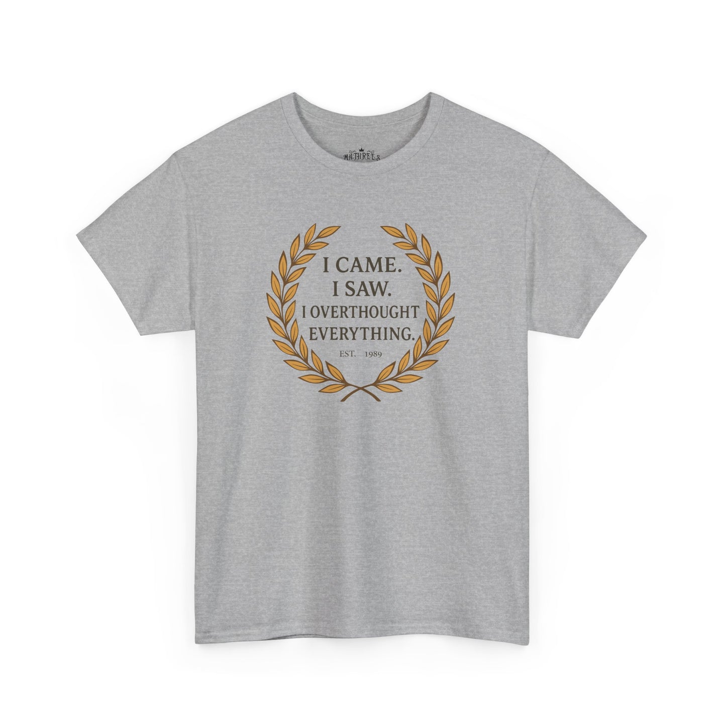 I Came I Saw I Overthought Every Thing T-shirt