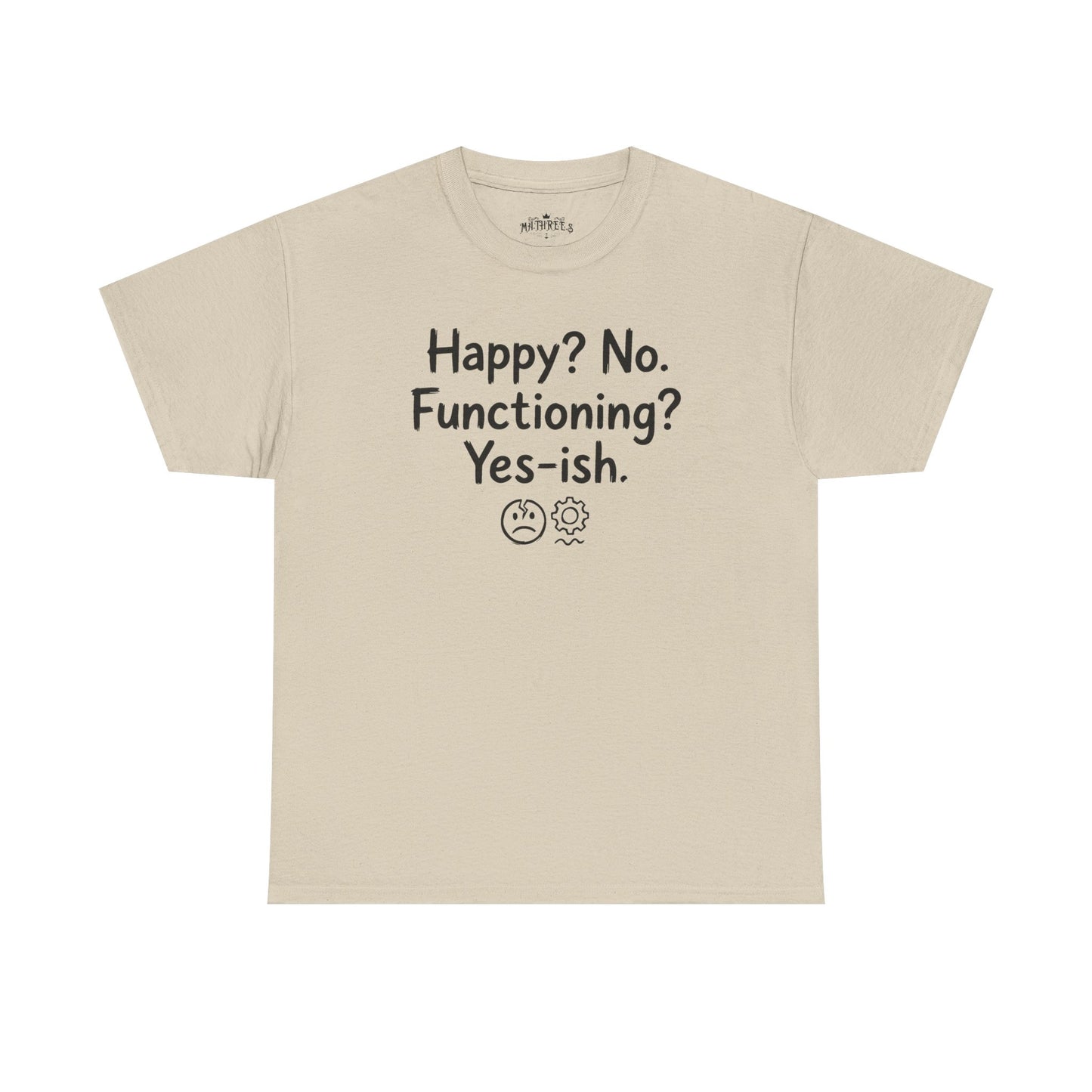 Mood Tee — "Happy? No. Functioning? Yes-ish." Graphic Shirt