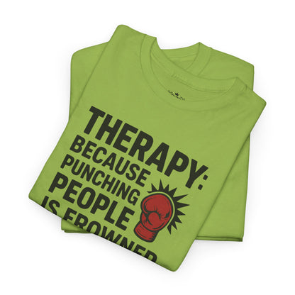 Therapy Because Punching People Is Frowned Upon T-shirt
