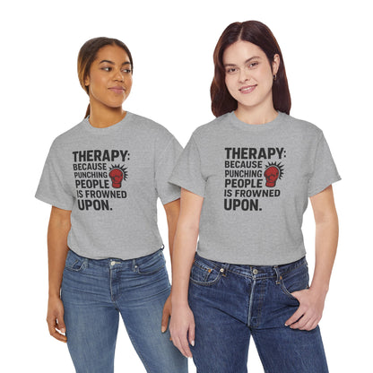 Therapy Because Punching People Is Frowned Upon T-shirt