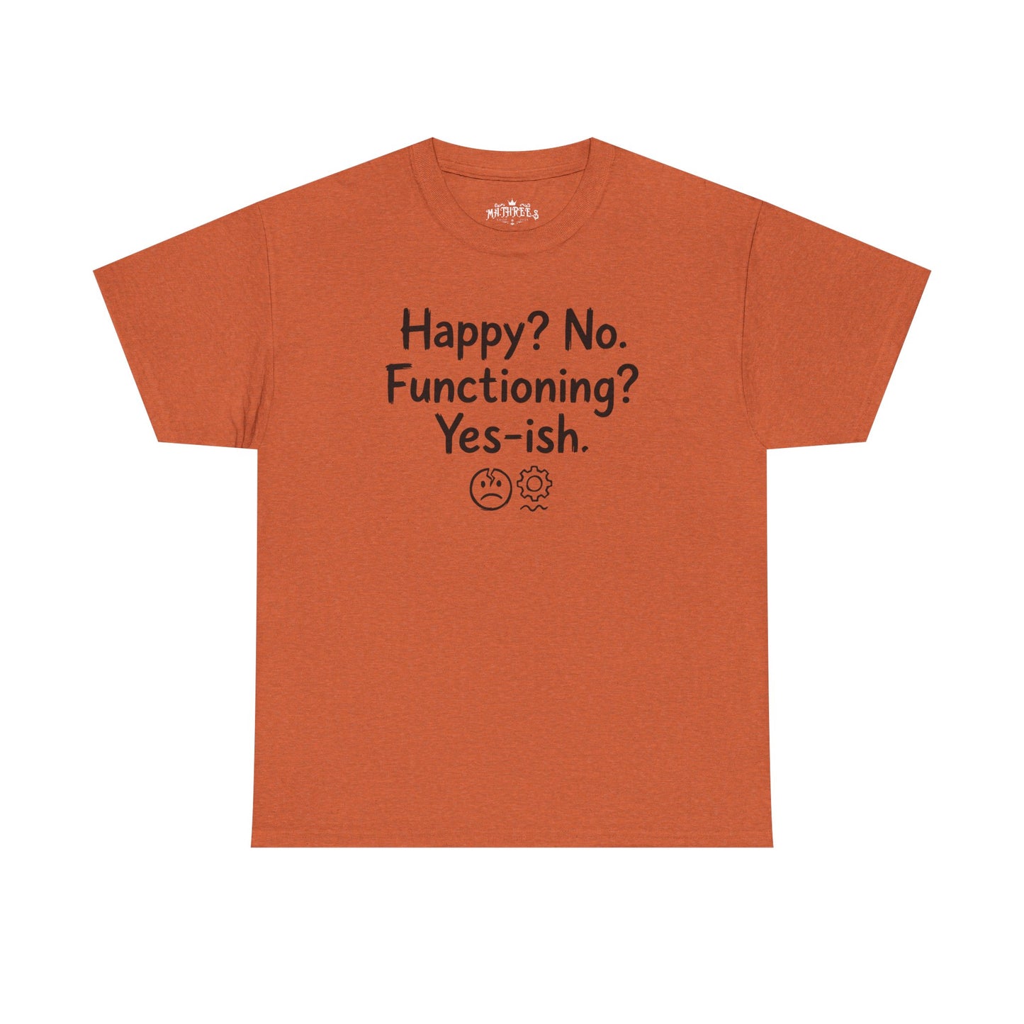 Mood Tee — "Happy? No. Functioning? Yes-ish." Graphic Shirt