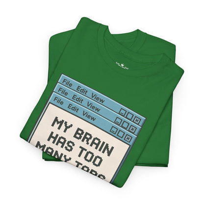 My Brain Has Too Many Tabs Tee