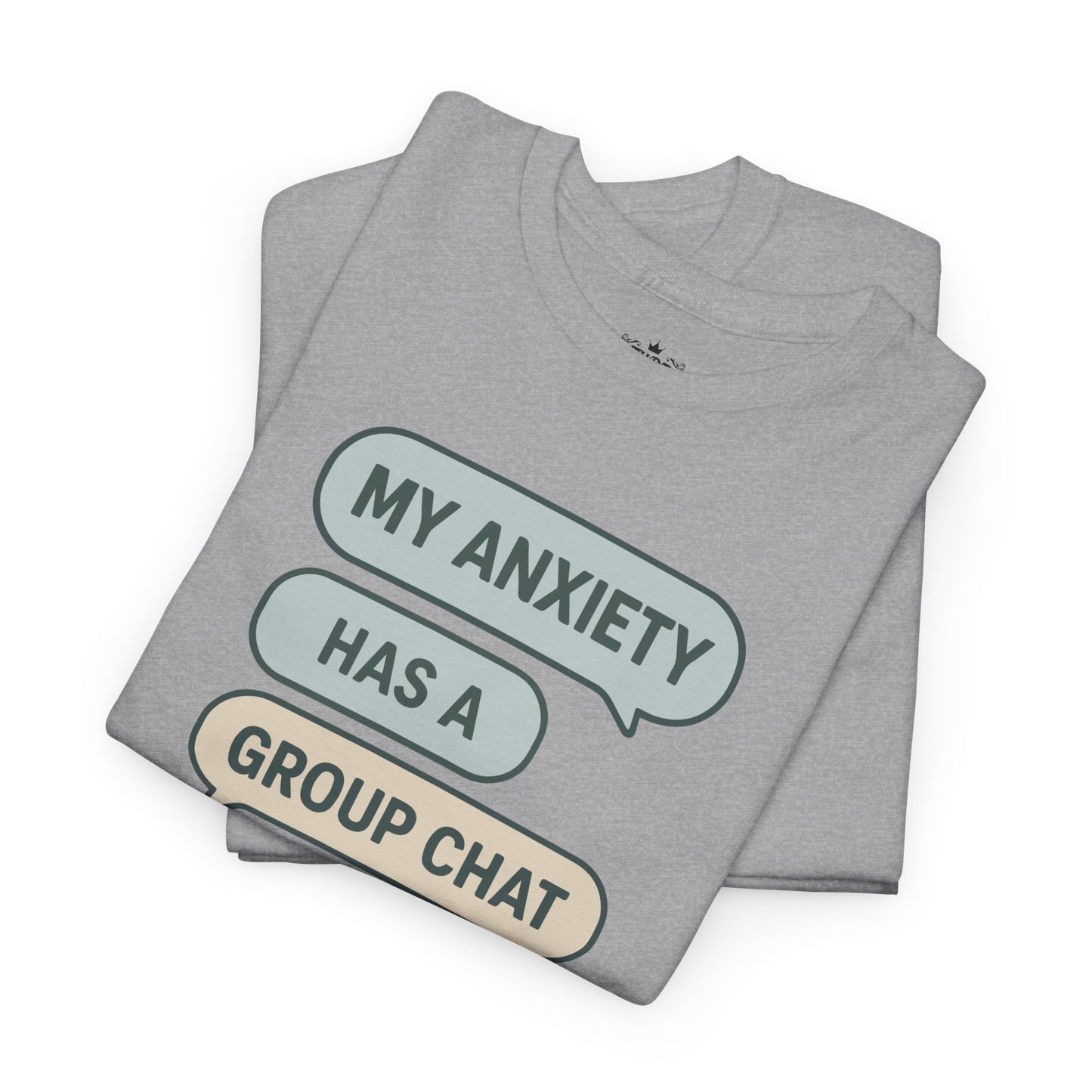 My Anxiety Has A Group Chat T-shirt