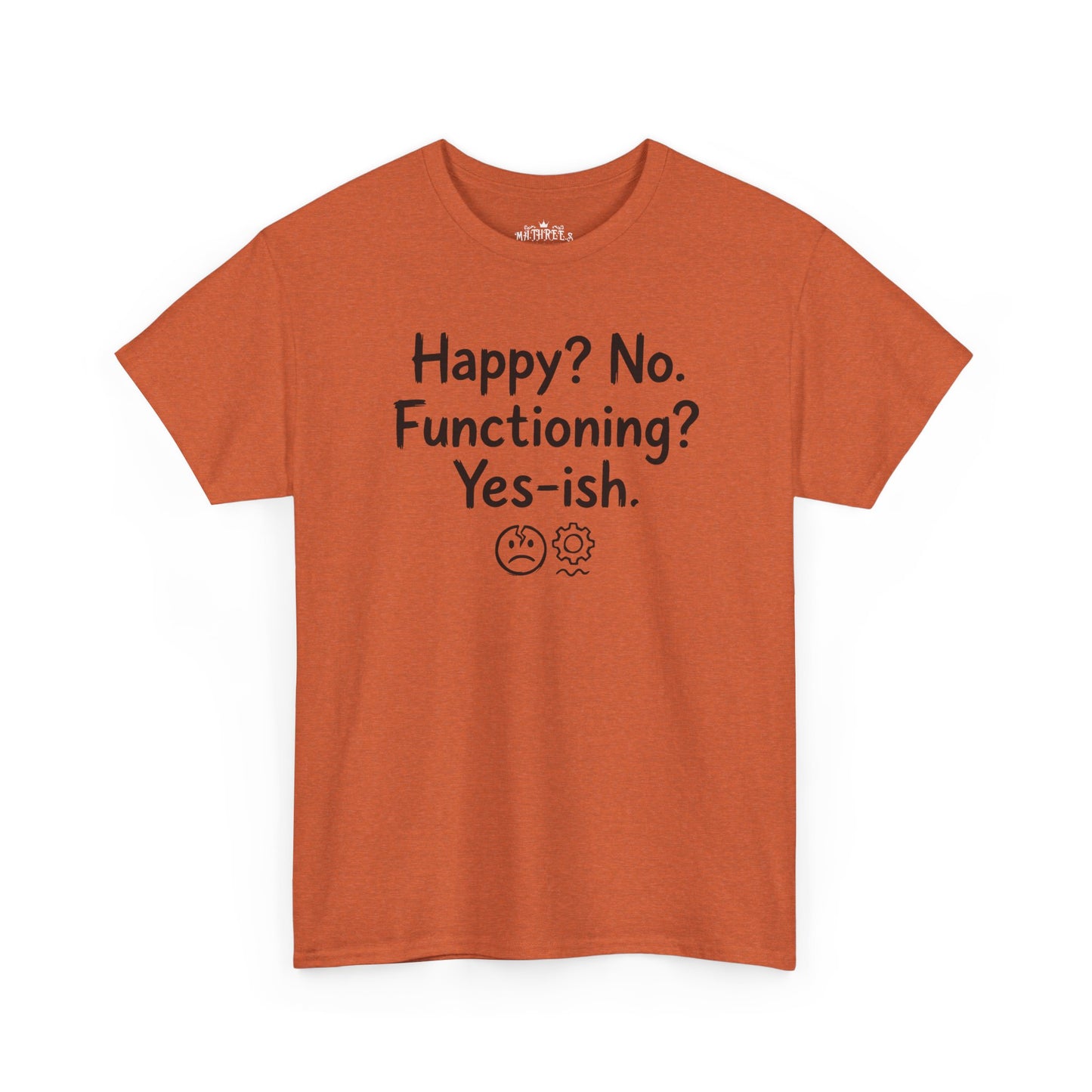Mood Tee — "Happy? No. Functioning? Yes-ish." Graphic Shirt