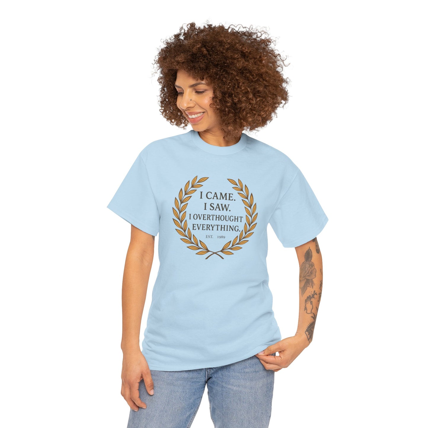 I Came I Saw I Overthought Every Thing T-shirt
