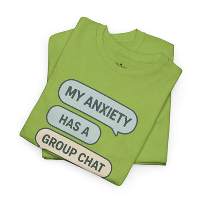 My Anxiety Has A Group Chat T-shirt