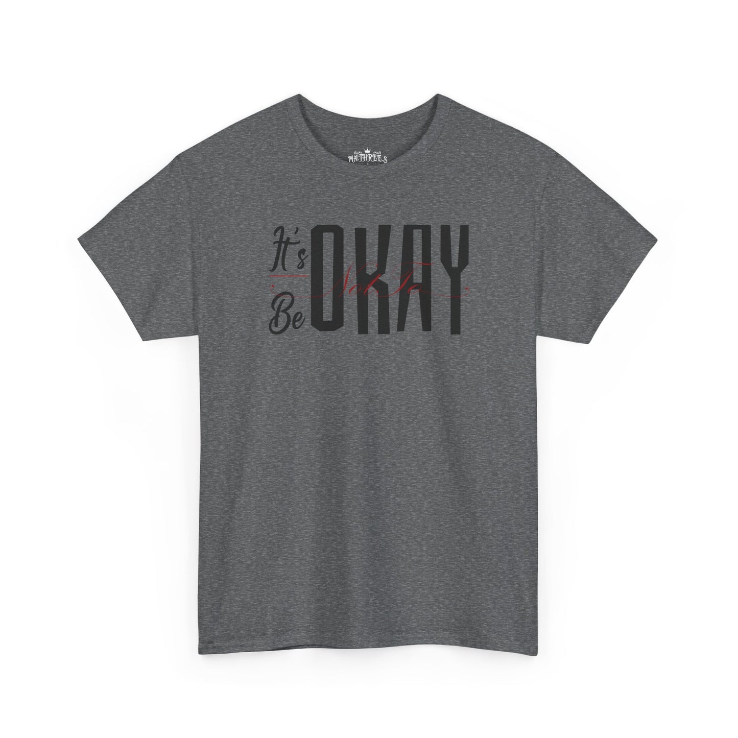 It's Okay Not to Be Okay T-Shirt — Positive Message Graphic Tee