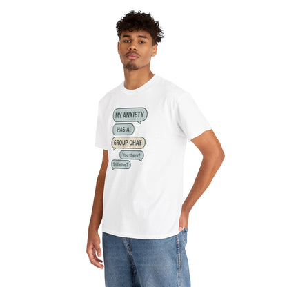 My Anxiety Has A Group Chat T-shirt