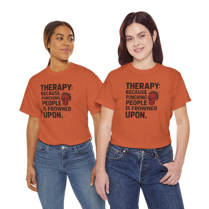 Therapy Because Punching People Is Frowned Upon T-shirt