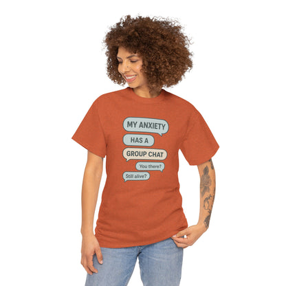 My Anxiety Has A Group Chat T-shirt