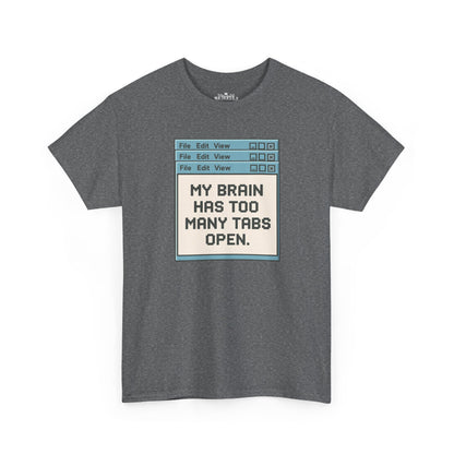 My Brain Has Too Many Tabs Tee