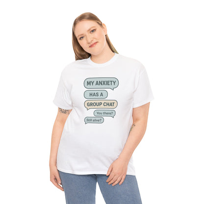 My Anxiety Has A Group Chat T-shirt
