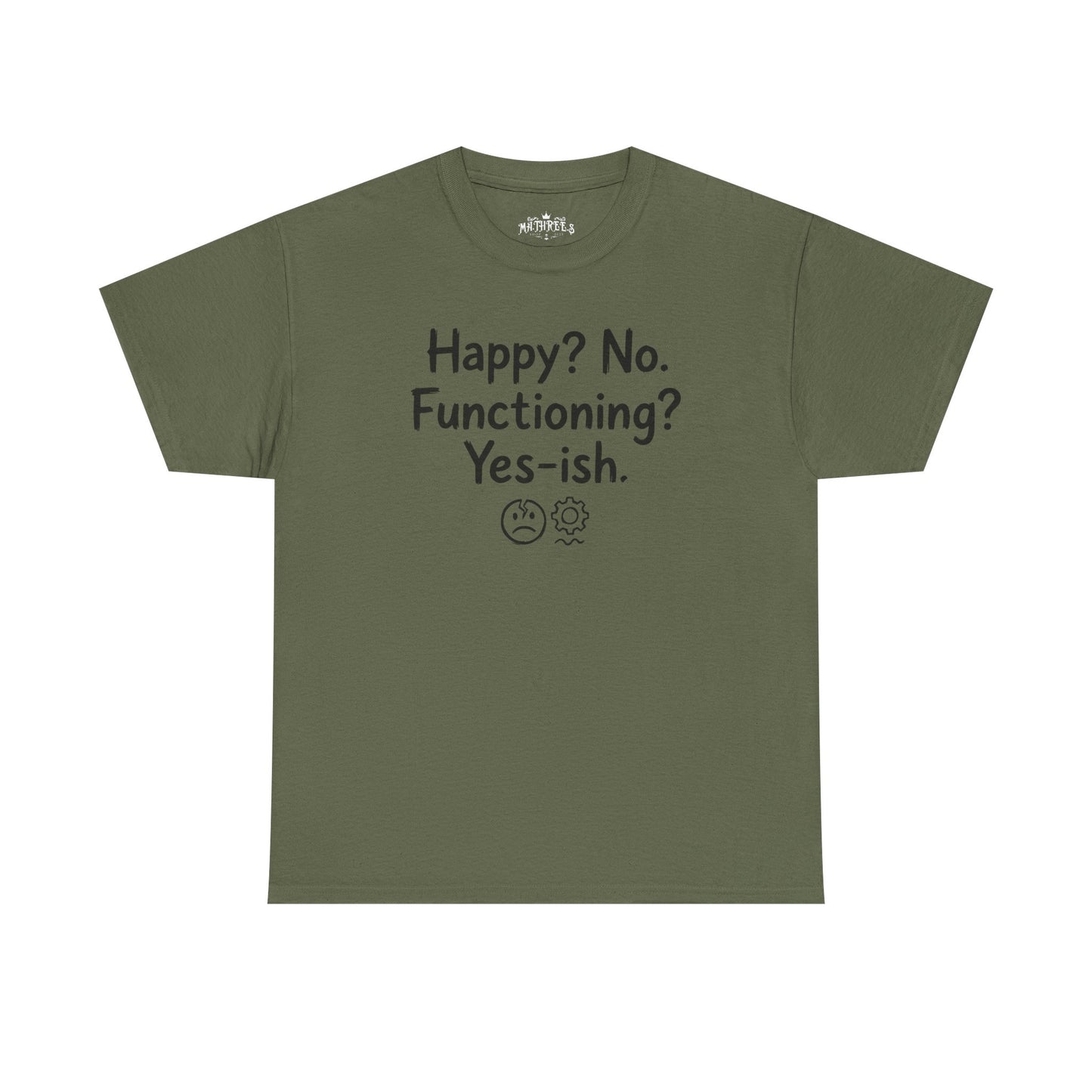 Mood Tee — "Happy? No. Functioning? Yes-ish." Graphic Shirt