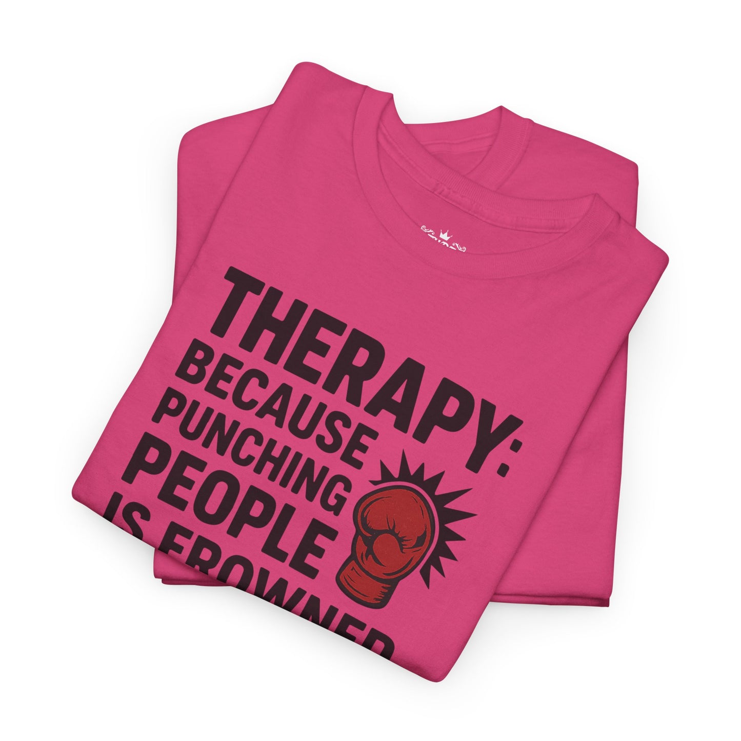 Therapy Because Punching People Is Frowned Upon T-shirt