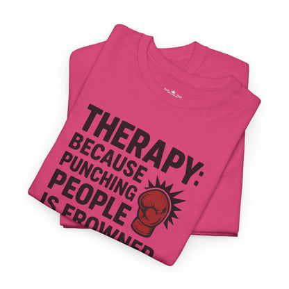 Therapy Because Punching People Is Frowned Upon T-shirt