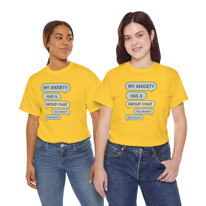 My Anxiety Has A Group Chat T-shirt