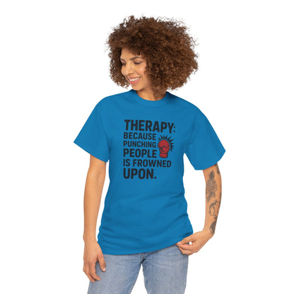 Therapy Because Punching People Is Frowned Upon T-shirt