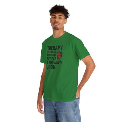 Therapy Because Punching People Is Frowned Upon T-shirt