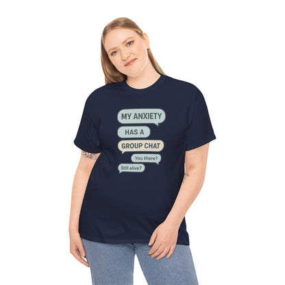 My Anxiety Has A Group Chat T-shirt