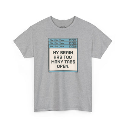 My Brain Has Too Many Tabs Tee