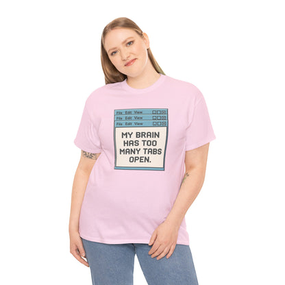 My Brain Has Too Many Tabs Tee